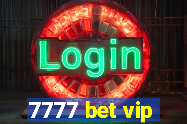 7777 bet vip